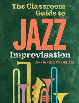 Hardcover The Classroom Guide to Jazz Improvisation Book