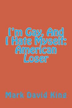 Paperback I'm Gay, And I Hate Myself: American Loser Book