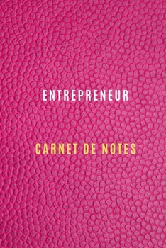Carnet de Notes d'entrepreneur pour noter les objectifs de travail et business, les activités quotidiennes et les réflexions ,Historiques,stratégies: ... d'entrepreneuriat (French Edition)
