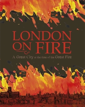 Paperback London on Fire: A Great City at the Time of the Great Fire Book