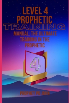 Paperback Level 4 Prophetic Training Manual: The Ultimate Training in the Prophetic [Large Print] Book