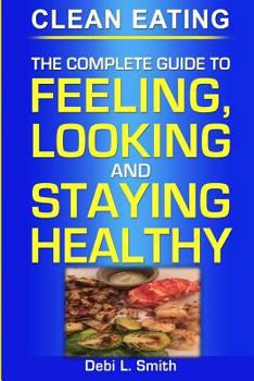 Paperback clean eating: the complete guide to feeling, looking and staying healthy Book