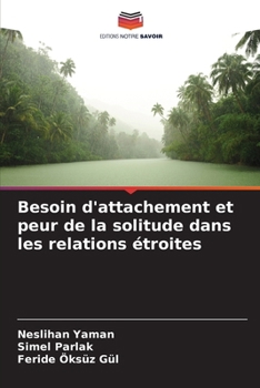 Besoin d'attachement et peur de la solitude dans les relations étroites (French Edition)