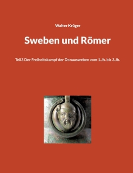 Paperback Sweben und Römer: Teil3 Der Freiheitskampf der Donausweben vom 1.Jh. bis 3.Jh. [German] Book