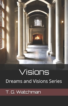 The Vision: Dreams and Visions Series