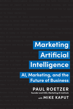 Hardcover Marketing Artificial Intelligence: Ai, Marketing, and the Future of Business Book