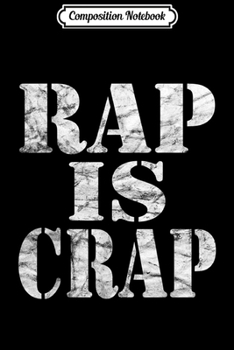 Paperback Composition Notebook: RAP IS CRAP Funny Retro Pro Rock Country Heavy Metal Journal/Notebook Blank Lined Ruled 6x9 100 Pages Book