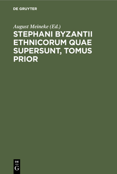 Hardcover Stephani Byzantii Ethnicorum Quae Supersunt, Tomus Prior [Greek, Ancient (To 1453)] Book