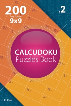 Paperback Calcudoku - 200 Easy Puzzles 9x9 (Volume 2) Book