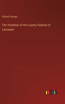 Hardcover The Visitation of the County Palatine of Lancaster Book