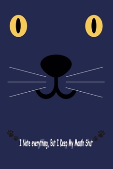 Paperback Cat, I Note Everything, But I Keep My Mouth Shut: Journal, Notebook & Composition book - Large (6 x 9 inshes) - 120 Pages - Book