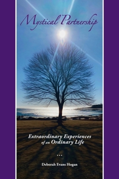 Mystical Partnership: Extraordinary Experiences of an Ordinary Life