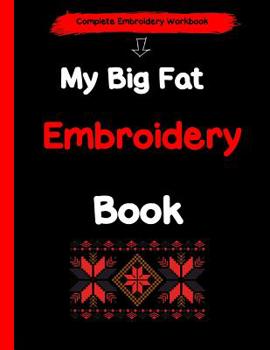 Paperback My Big Fat Embroidery Book: A Complete Embroidery Workbook Book