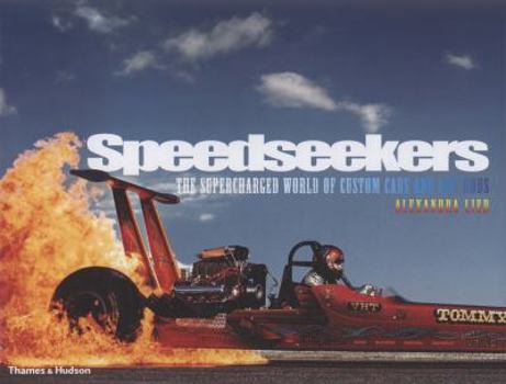 Hardcover Speedseekers: The Supercharged World of Custom Cars and Hot Rods. Alexandra Lier Book