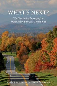 Paperback What's Next? The Continuing Journey of the Wake Robin Life Care Community Book