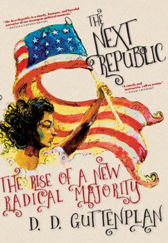 Hardcover The Next Republic: The Rise of a New Radical Majority Book