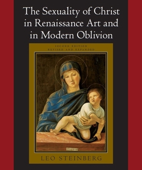 Paperback The Sexuality of Christ in Renaissance Art and in Modern Oblivion Book