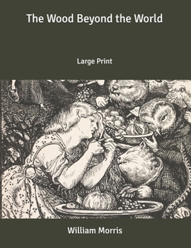 The Wood Beyond the World: Large Print