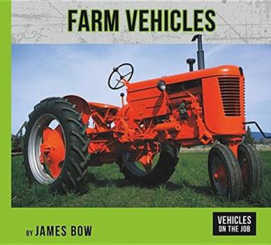 Farm Vehicles - Book  of the Vehicles on the Job