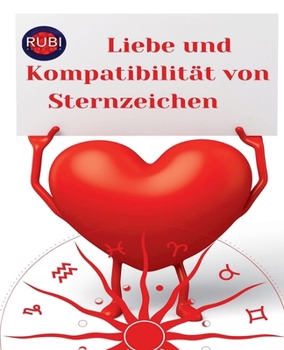 Liebe und Kompatibilität von Sternzeichen (German Edition)