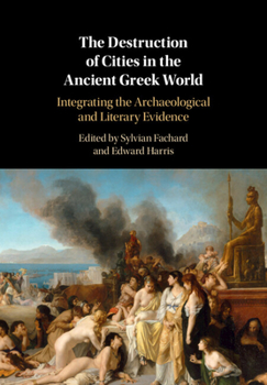 Hardcover The Destruction of Cities in the Ancient Greek World: Integrating the Archaeological and Literary Evidence Book