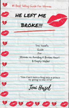 Paperback He Left Me Broke: A woman's Guide to avoiding a broken heart & Empty Wallet Book