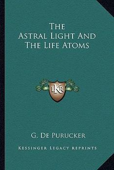 Paperback The Astral Light And The Life Atoms Book