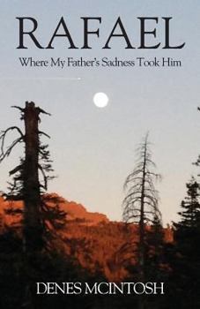 Paperback Rafael: Where My Father's Sadness Took Him Book