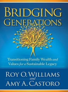 Hardcover Bridging Generations: Transitioning Family Wealth and Values for a Sustainable Legacy Book