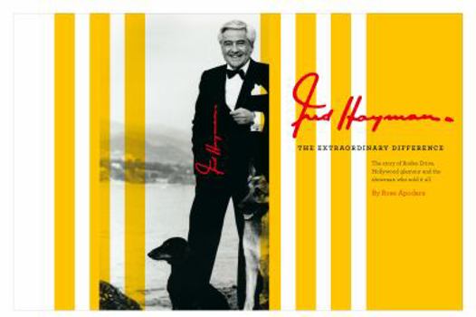 Hardcover Fred Hayman The Extraordinary Difference: The Story of Rodeo Drive, Hollywood Glamour and the Showman Who Sold It All Book