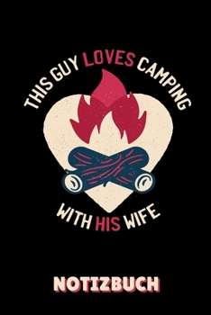 Paperback This Guy Loves Camping with His Wife Notizbuch: A5 COOLES CAMPING LOGBUCH - Geschenkidee f?r Camping Fans - Outdoor Zubeh?r - Tagebuch f?r Reisen mit [German] Book