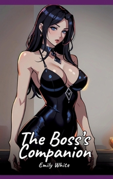 The Boss's Companion: Sexy Erotic Stories for Adults Illustrated with Hentai Pictures - Naked Illustrations
