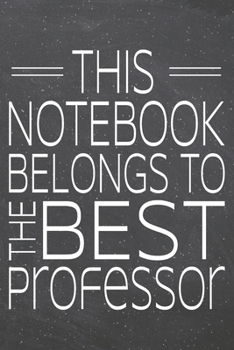 This Notebook Belongs To The Best Professor: Professor Dot Grid Notebook, Planner or Journal | 110 Dotted Pages | Office Equipment, Supplies | Funny Professor Gift Idea for Christmas or Birthday