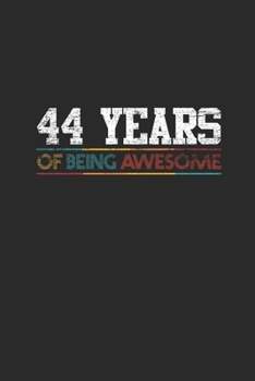 44 Years Of Being Awesome: Dotted Bullet Notebook - Awesome Birthday Gift Idea