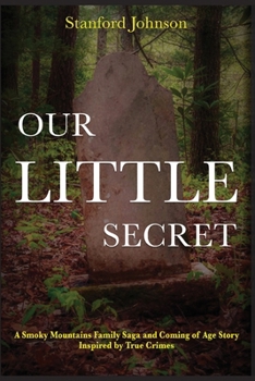 Paperback Our LITTLE Secret: A Smoky Mountains Family Saga and Coming of Age Story Inspired by True Crimes Book