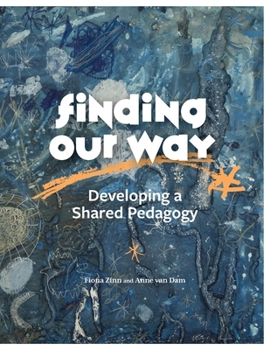 Paperback Finding Our Way: Developing a Shared Pedagogy Book