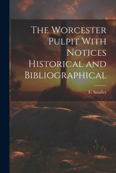 Paperback The Worcester Pulpit With Notices Historical and Bibliographical Book