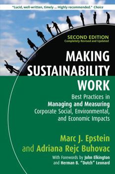 Making Sustainability Work: Best Practices in Managing and Measuring Corporate Social, Environmental, and Economic Impacts (Business)