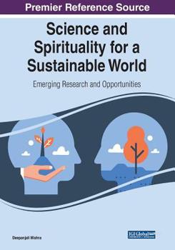 Paperback Science and Spirituality for a Sustainable World: Emerging Research and Opportunities Book