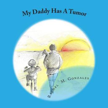 Paperback My Daddy Has A Tumor Book