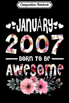 Composition Notebook: January 2007 Awesome 12th Birthday flower Gift girl  Journal/Notebook Blank Lined Ruled 6x9 100 Pages