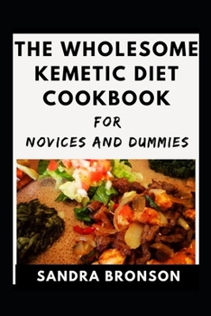 Paperback The Wholesome Kemetic Diet Cookbook For Beginners And Dummies Book