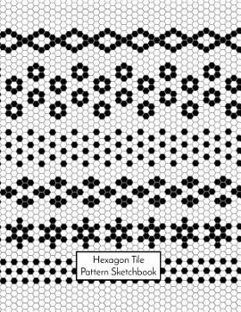 Paperback Hexagon Tile Pattern Sketchbook: 1/8 Inch (0.125 Inch) Hexagonal Paper, 8.5 X 11, 75 Sheets / 150 Pages, White and Black Book