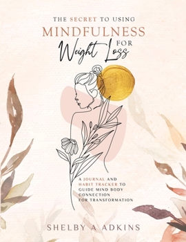 Paperback The Secret to Using Mindfulness for Weight Loss Book