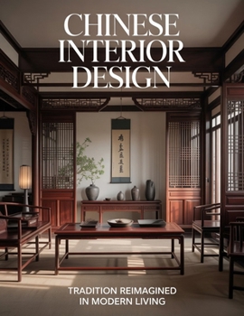 Chinese Interior Design: Tradition Reimagined in Modern Living