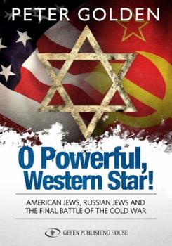 Hardcover O Powerful, Western Star: American Jews, Russian Jews and the Final Battle of the Cold Ward Book