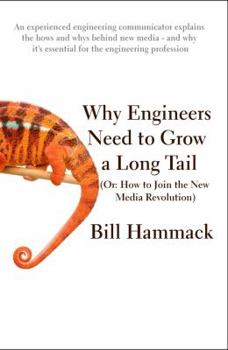 Paperback Why engineers need to grow a long tail: A primer on using new media to inform the public and to create the next generation of innovative engineers Book