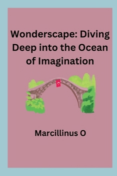 Wonderscape: Diving Deep into the Ocean of Imagination