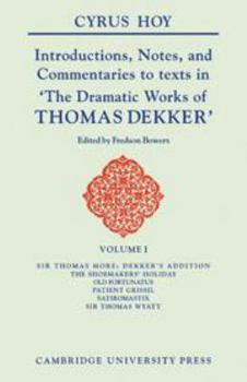 Hardcover Introductions, Notes and Commentaries to Texts in ' The Dramatic Works of Thomas Dekker ': Volume 1, Sir Thomas More: Dekker's Addition; The ... Introduction to the Commentaries of Dekker) Book