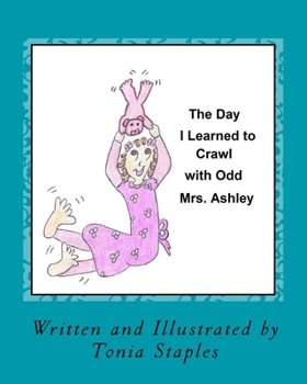 Paperback The Day I Learned to Crawl with Odd Mrs. Ashley Book